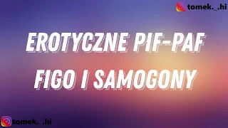 Figo i Samogony - Erotyczne Pif-Paf (TEKST/LYRICS)