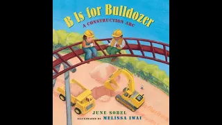 Kindergarten Read Aloud "B is for Bulldozer"
