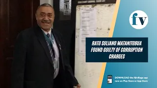 Ratu Suliano Matanitobua found guilty of corruption charges| 06/07/22