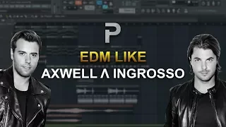 HOW TO MAKE: EDM Like Axwell Λ Ingrosso - FL Studio tutorial