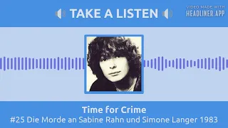 Time for Crime - #25 Die Morde an Sabine Rahn und Simone Langer 1983