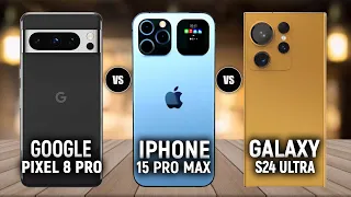 Google Pixel 8 Pro vs iPhone 15 Pro Max vs Samsung Galaxy s24 Ultra