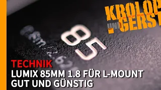 Lumix 85mm 1.8 für L-Mount - Gut und günstig? 📷 Krolop&Gerst