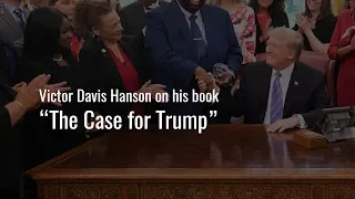 Victor Davis Hanson on his book “The Case for Trump” | The Daily Signal