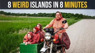 8 Weird Islands In 8 Minutes