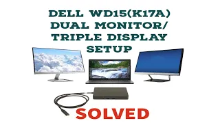 DELL WD15 (K17A) Dual Monitor/ Triple Display Setup SOLVED!