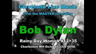 Bob Dylan - Rainy Day Women 12 + 35 - Charleston WV 10/23/90 from the MASTER tape