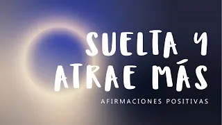 LEY DEL DESAPEGO: Afirmaciones Positivas para la Clave de la Felicidad | Deja de Perseguir y Atrae 💫