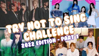 K-POP GAME - TRY NOT TO SING CHALLENGE (2022 EDITION)