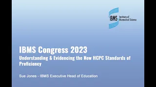 IBMS Congress 2023: Updated HCPC SoPs and Evidence
