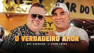 Bar Do Rey Vaqueiro - O Verdadeiro Amor - Café Coado