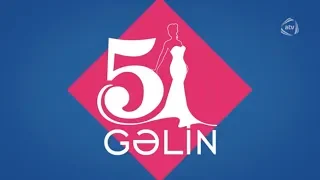 5 Gəlin (20.09.2019)