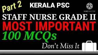 PART 2- STAFF NURSE GRADE II - 100 MCQS