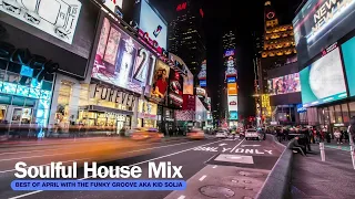Soulful House Mix | Best Of april | the funky groove aka kid solja