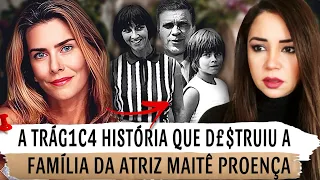 A TR4G1CA HISTÓRIA QUE D£$TRUIU A FAMÍLIA DA ATRIZ MAITÊ PROENÇA #casoscriminais