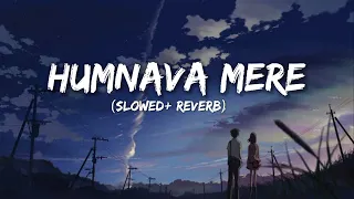 HUMNAVA MERE - (SLOWED+REVERB)-Jubin Nautiyal #lofi #slowedandreverb #lyrics