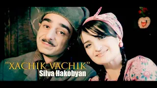 Silva Hakobyan - Xachik Vachik