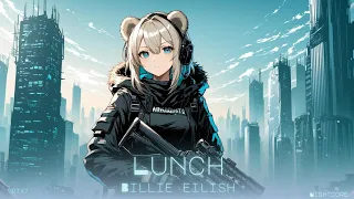 Lunch - Billie Eilish Nightcore
