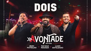 Dois - DVD À Vontade - Raí Saia Rodada, Zezo Potiguar, Luan Estilizado [Ao Vivo Em Natal/RN]