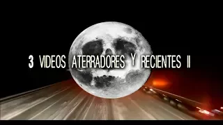 Tres videos aterradores y recientes 2