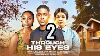 THROUGH HIS EYES - 2 (New Trending Nigerian Nollywood Movie 2024) CLINTON JOSHUA, CHIOMA EDAK