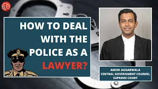 How to deal with police as a lawyer? | Amish Aggarwala