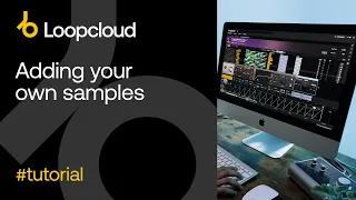 Adding your own Samples - Loopcloud 6