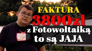 3800 zł Rachunek z FOTOWOLTAIKĄ !!! Co jest do k... nędzy ?