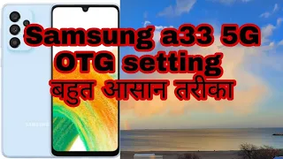 Samsung a33 5g otg setting varry easy