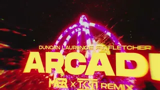 Duncan Laurence ft. FLETCHER - Arcade (MAER x TKKN Remix)