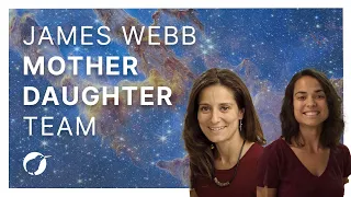 The James Webb Space Telescope’s Mother-Daughter Team: Natalie And Natasha Batalha