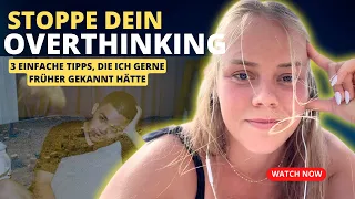 Du bist ein OVERTHINKER? Schau das... (liebevoll &sofort anwendbar)