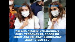 DALANG DIBALIK KEHANCURAN GISEL TERBONGKAR, SOSOK INI SEBUT ADA SAHABAT BERKHIANAT LEWAT VIDEO SYUR