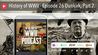 History of WWII - Episode 26 Dunkirk, Part 2.