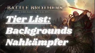 Tier List: Die besten Character Backgrounds für Nahkämpfer! - Battle Brothers