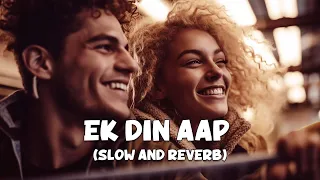 Ek Din Aap | Full Lofi Song (Slow and Reverb) | Yes Boss | 90's Romantic Hindi Songs | NestMusicZ