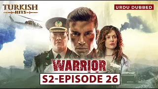 Warrior Season 2 EP 26 | Turkish Urdu Dubbed | Turkish Hits Urdu