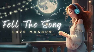 Feel The Song | Mind Relaxing Love Mashup ❤️ Best Of Arijit Singh And Atif Aslam 🥰