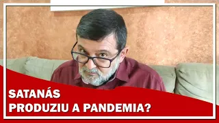 Satanás produziu a pandemia? - Pr. Marcos Granconato