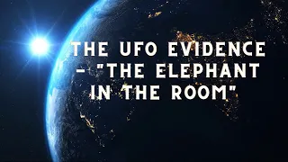 The UFO Evidence  | "The Elephant In The Room"