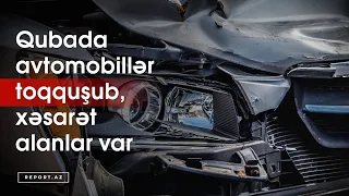 Qubada avtomobillər toqquşub, xəsarət alanlar var