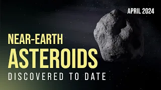 Near-Earth Asteroids Discovered To Date | Planetary Defense: By the Numbers April 2024