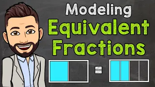 Modeling Equivalent Fractions | Math with Mr. J