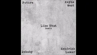 Future, Kayne West, Dababy, Kendrick Lamar - LIKE THAT (Official Remix/Official Audio)