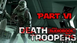 Star Wars Death Troopers Part Six - Audiobook of the novel by Joe Schreiber