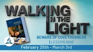 “Beware of Covetousness” | Walking In The Light Study Hour - Lesson 9 Q1 2023