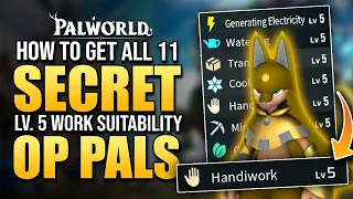 Palworld How To Get ALL 11 OP Lv.5 Work Suitability Pals // Best Base Pals (Hidden Level 5 Pals)