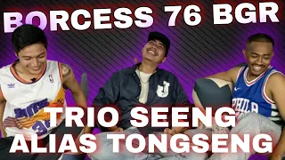 TRIO SEENG ALIAS TONGSENG BORCESS 76 BGR 2017 | PART 2