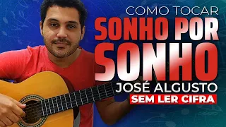 Como tocar Sonho por Sonho do José Augusto sem precisar ler a cifra