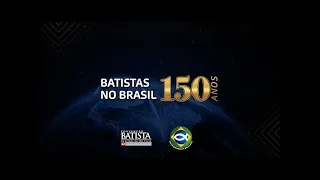 Os Batistas no Brasil: uma história de 150 anos